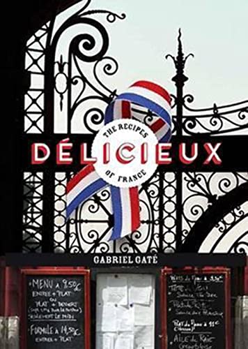Stock image for Delicieux: The Recipes of France for sale by ThriftBooks-Dallas