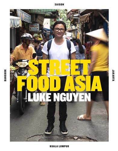 Beispielbild fr Luke Nguyen Street Food Asia: Saigon, Bangkok, Kuala Lumpur, Jakarta zum Verkauf von WorldofBooks