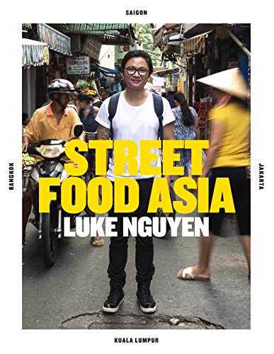 Stock image for Luke Nguyen Street Food Asia: Saigon, Bangkok, Kuala Lumpur, Jakarta for sale by WorldofBooks