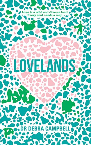 9781743792704: Lovelands: Love is a Wild and Diverse Land. Every Soul Needs a Map.: Finding Your Way to Wisdom, Compassion and Love