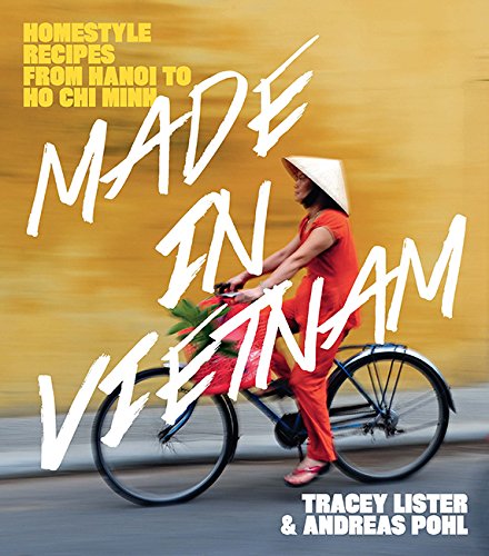 Beispielbild fr Made in Vietnam: Homestyle Recipes from Hanoi to Ho Chi Minh zum Verkauf von Books From California