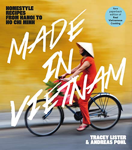 Stock image for Made in Vietnam : Homestyle Recipes from Hanoi to Ho Chi Minh for sale by Better World Books