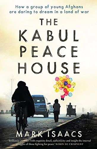 Beispielbild fr The Kabul Peace House: How a group of young Afghans are daring to dream in a land of war zum Verkauf von WorldofBooks