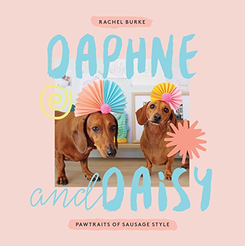 Imagen de archivo de Daphne and Daisy: Pawtraits of Sausage Style a la venta por HPB-Movies