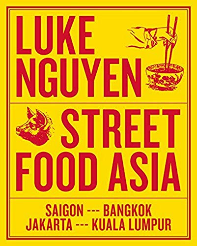 Stock image for Luke Nguyen's Street Food Asia: Saigon, Bangkok, Kuala Lumpur, Jakarta for sale by WorldofBooks