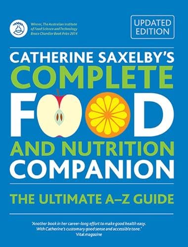 Imagen de archivo de Catherine Saxelby's Complete Food and Nutrition Companion: The Ultimate A-Z Guide a la venta por ThriftBooks-Dallas