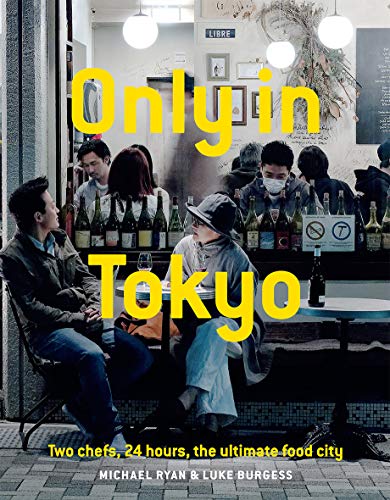 Beispielbild fr Only In Tokyo: Two Chefs, 24 Hours, The Ultimate Food City zum Verkauf von Open Books