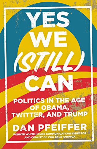 Stock image for Yes We (Still) Can: Politics in the age of Obama, Twitter and Trump for sale by medimops