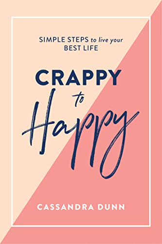 Beispielbild fr Crappy to Happy: Simple Steps to Live Your Best Life zum Verkauf von WorldofBooks
