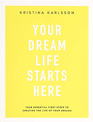 9781743795354: Your Dream Life Starts Here: Essential and simple steps to creating the life of your dreams (Kikki K)