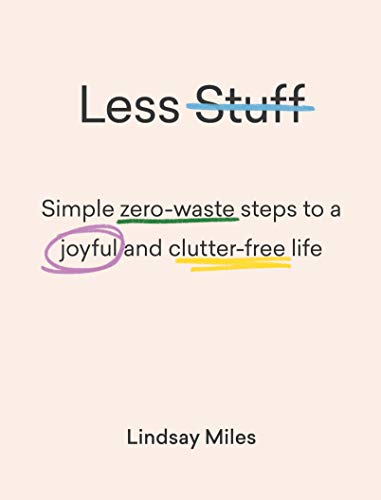 Imagen de archivo de Less Stuff: Simple zero-waste steps to a joyful and clutter-free life a la venta por WorldofBooks