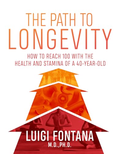 Beispielbild fr The Path to Longevity: How to Reach 100 with the Health and Stamina of a 40-Year-Old zum Verkauf von WorldofBooks