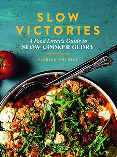 Stock image for Slow Victories : A Food Lover's Guide to Slow Cooker Glory for sale by Better World Books