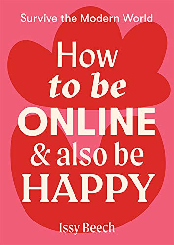 Stock image for How to Be Online and Also Be Happy (Survive the Modern World) for sale by SecondSale