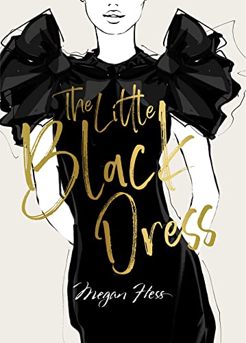 Beispielbild fr Megan Hess: The Little Black Dress: A Love Story (The Ultimate Fashion Wardrobe) zum Verkauf von PlumCircle