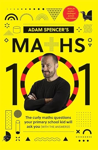 Beispielbild fr Adam Spencer's Maths 101: The Curly Questions Your Primary School Kids Will Ask You (With the Answers!) zum Verkauf von WorldofBooks