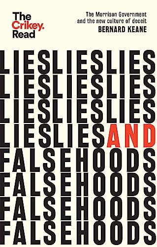 9781743798355: Lies and Falsehoods: The Morrison Government and the New Culture of Deceit (The Crikey Read)