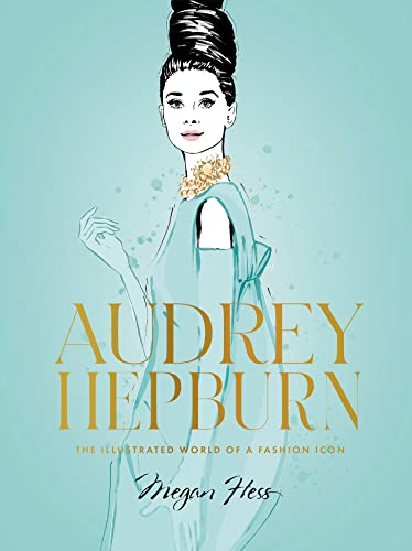 Stock image for Audrey Hepburn: The Illustrated World of a Fashion Icon for sale by ZBK Books