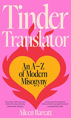 Beispielbild fr Tinder Translator: An AZ of Modern Misogyny zum Verkauf von BooksRun