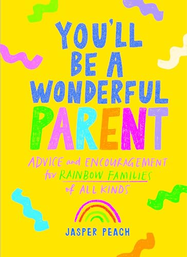 Beispielbild fr You'll Be a Wonderful Parent: Advice and Encouragement for Rainbow Families of All Kinds zum Verkauf von WorldofBooks
