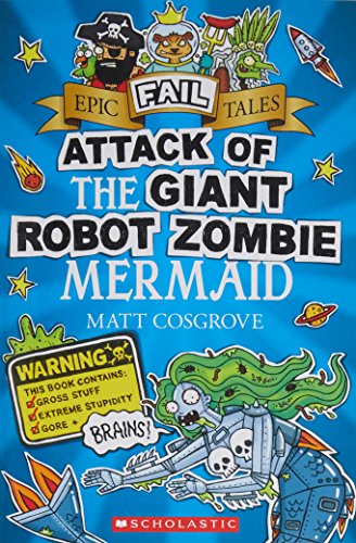 Imagen de archivo de Epic Fail Tales 2: Attack of the Giant Robot Zombie Mermaid (Epic Fail Tales) a la venta por Reuseabook