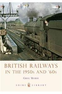 9781747811685: British Railways in the 1950s and 60s