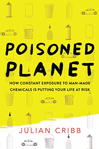 9781760110468: Poisoned Planet: How Constant Exposure to Man-Made Chemicals Is Putting Your Life at Risk