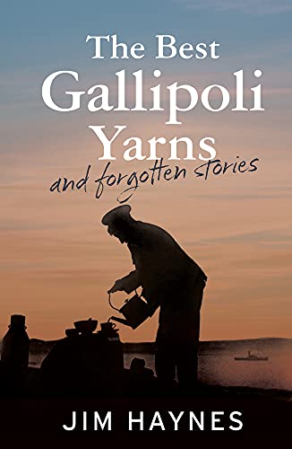 Beispielbild fr The Best Gallipoli Yarns and Forgotten Stories zum Verkauf von Books From California