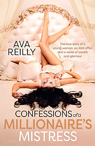 Stock image for Confessions of a Millionaire's Mistress: The true story of a young woman, an illicit affair and a world of wealth and glamour for sale by WorldofBooks