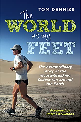 Imagen de archivo de The World at My Feet: The Extraordinary Story of the Record-breaking Fastest Run Around the Earth a la venta por Revaluation Books