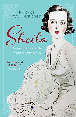 Imagen de archivo de Sheila: The Australian Beauty Who Bewitched British Society a la venta por ThriftBooks-Dallas