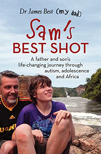 Beispielbild fr Sam's Best Shot: A father and son  s life-changing journey through autism, adolescence and Africa zum Verkauf von WorldofBooks