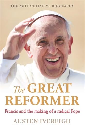 Beispielbild fr The Great Reformer: Francis and the Making of a Radical Pope zum Verkauf von Wonder Book