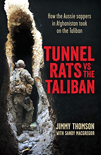 9781760113544: Tunnel Rats vs the Taliban: How Our Sappers in Afghanistan Took the Fight to the Insurgents Using the Lessons Learned From Vietnam