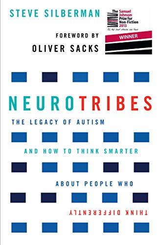 Beispielbild fr NeuroTribes: The Legacy of Autism and How to Think Smarter About People Who Think Differently: Winner of the Samuel Johnson Prize for Nonfiction zum Verkauf von WorldofBooks