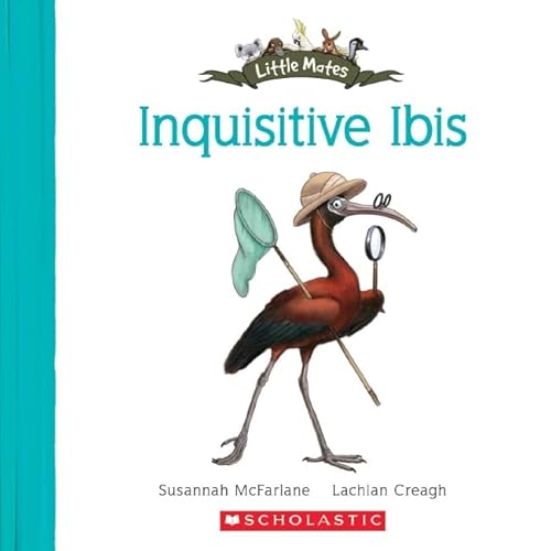 Stock image for Little Mates: #9 Inquisitive Ibis for sale by WorldofBooks