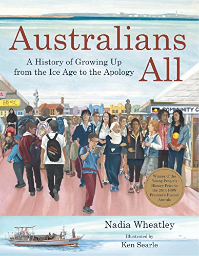 9781760290498: Australians All: A History of Growing Up from the Ice Age to the Apology