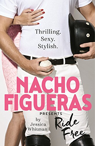 Stock image for Nacho Figueras presents: Ride Free (The Polo Season Series: 3) for sale by AwesomeBooks