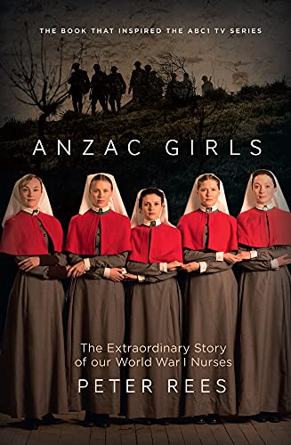 Imagen de archivo de Anzac Girls: The Extraordinary Story of Our World War I Nurses a la venta por BombBooks