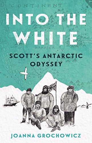 9781760293659: Into the White: Scott's Antarctic Odyssey