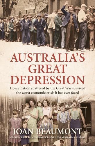 9781760293987: Australia's Great Depression: How a Nation Shattered by the Great War Survived the Worst Economic Crisis It Has Ever Faced