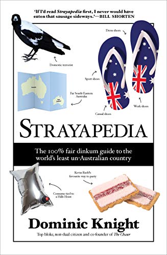 Imagen de archivo de Strayapedia: The 100% Fair Dinkum Guide to the World's Least Un-Australian Country a la venta por WorldofBooks