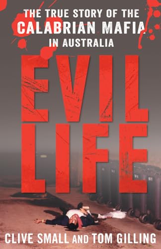 Stock image for Evil Life: The True Story of the Calabrian Mafia in Australia for sale by GF Books, Inc.