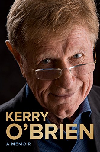 Imagen de archivo de Kerry O'Brien: A Memoir [Inscribed by the Author] a la venta por Gleebooks