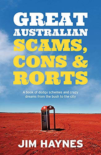 Beispielbild fr Great Australian Scams, Cons and Rorts: A Book of Dodgy Schemes and Crazy Dreams from the Bush to the City zum Verkauf von WorldofBooks