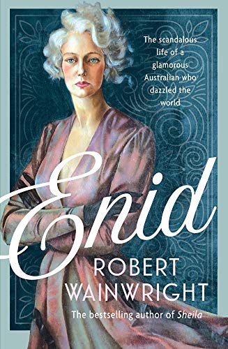 Imagen de archivo de Enid: The Scandalous Life of a Glamorous Australian Who Dazzled the World a la venta por ThriftBooks-Atlanta
