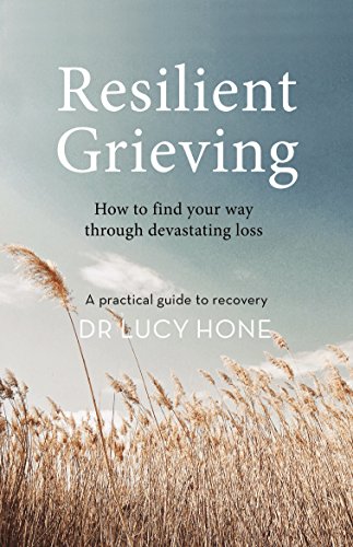 Imagen de archivo de Resilient Grieving: How to Find Your Way Through Devastating Loss a la venta por Wizard Books