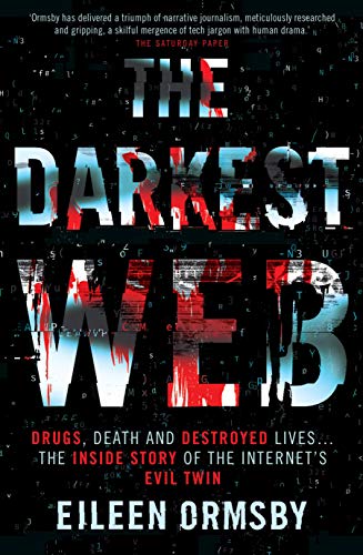 9781760297855: Darkest Web: Drugs, Death and Destroyed Lives . . . the Inside Story of the Internet's Evil Twin