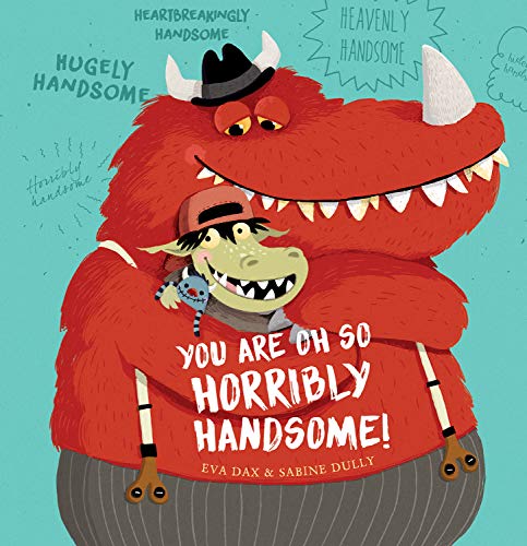 Stock image for You are oh so horribly handsome! for sale by Better World Books: West
