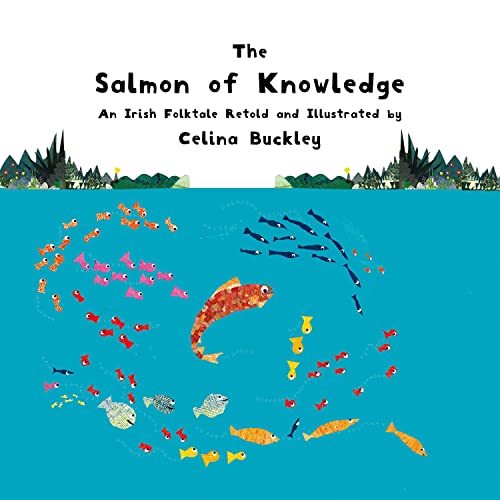 9781760361631: The Salmon of Knowledge: An Irish Folktale Retold and Illustrated by Celina Buckley